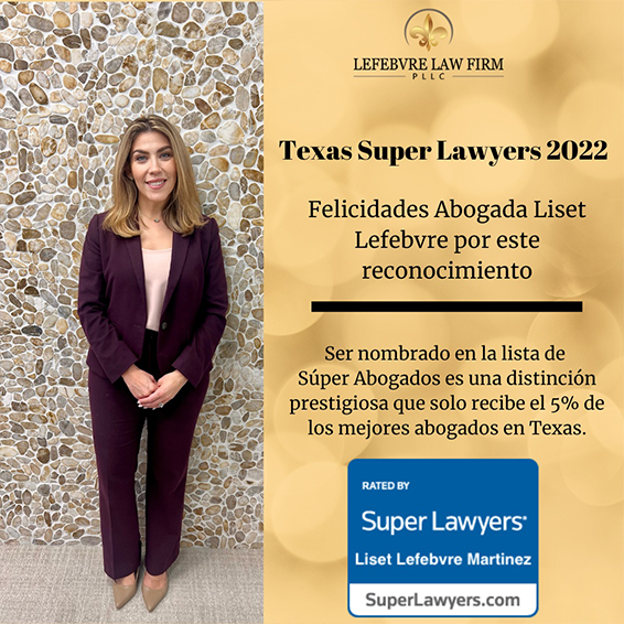 Lefebvre Law Firm PLLC | Texas Super Lawyers 2022 | Felicidades Abogada Liset Lefebvre por este reconocimiento | Ser nombrado en la de Super Abogadoses uns distincion prestigiosa que solo recibe el 5% de los mejores abogados en Texas. | Rated By Super Lawyers | Liset Lefebvre | SuperLawyers.com